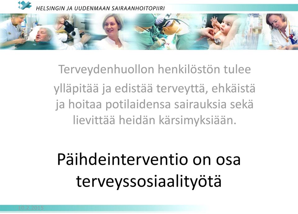 potilaidensa sairauksia sekä lievittää heidän