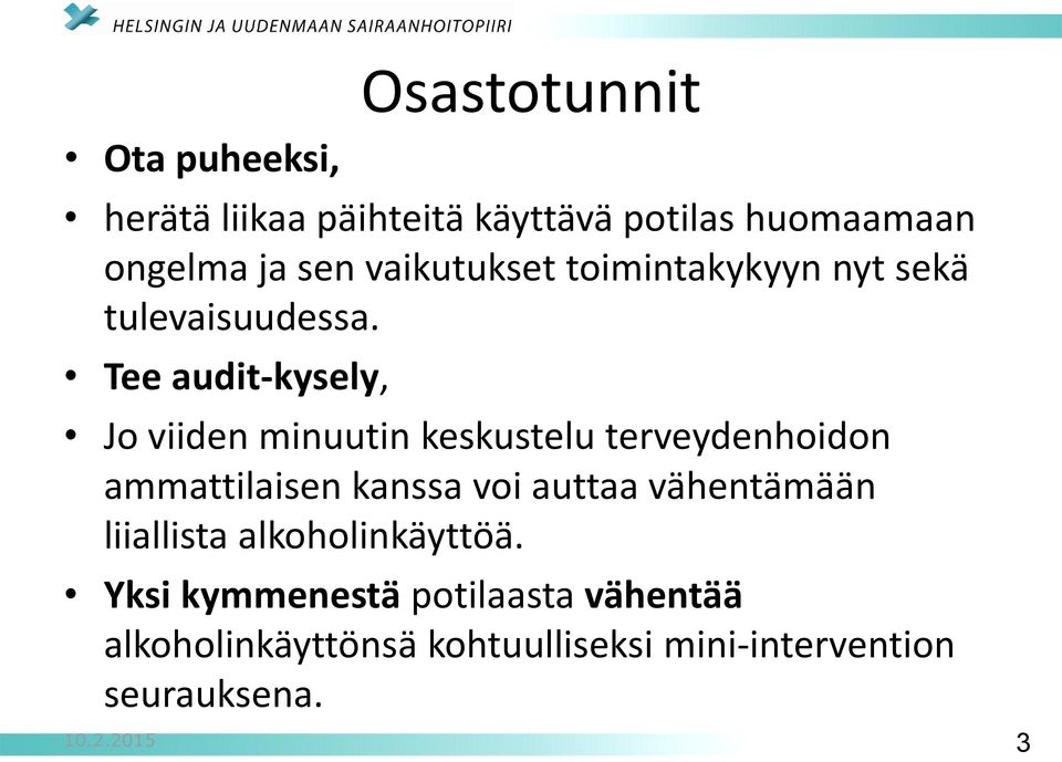 Tee audit-kysely, Jo viiden minuutin keskustelu terveydenhoidon ammattilaisen kanssa voi auttaa