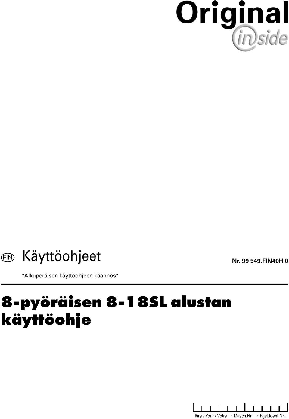 0 8-pyöräisen 8-18SL alustan