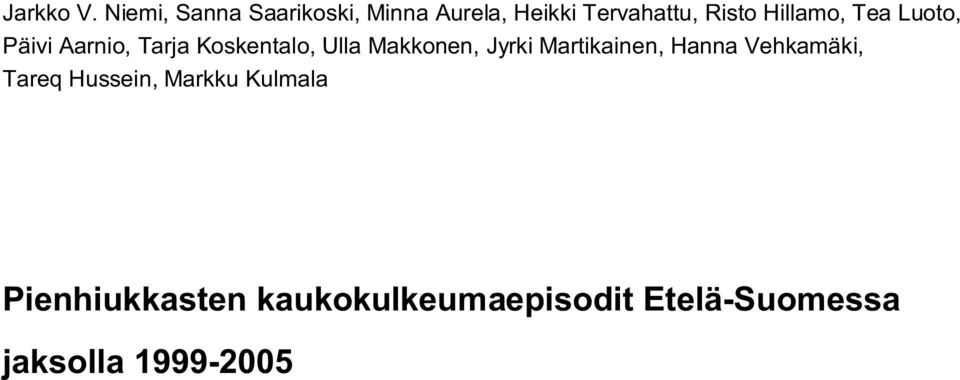 Hillamo, Tea Luoto, Päivi Aarnio, Tarja Koskentalo, Ulla Makkonen,