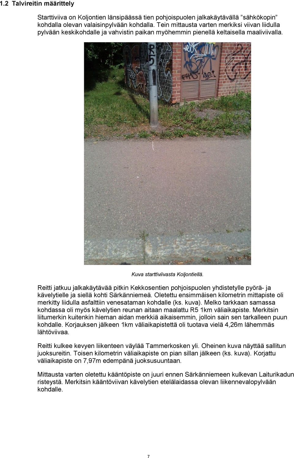 Reitti jatkuu jalkakäytävää pitkin Kekkosentien pohjoispuolen yhdistetylle pyörä- ja kävelytielle ja siellä kohti Särkänniemeä.