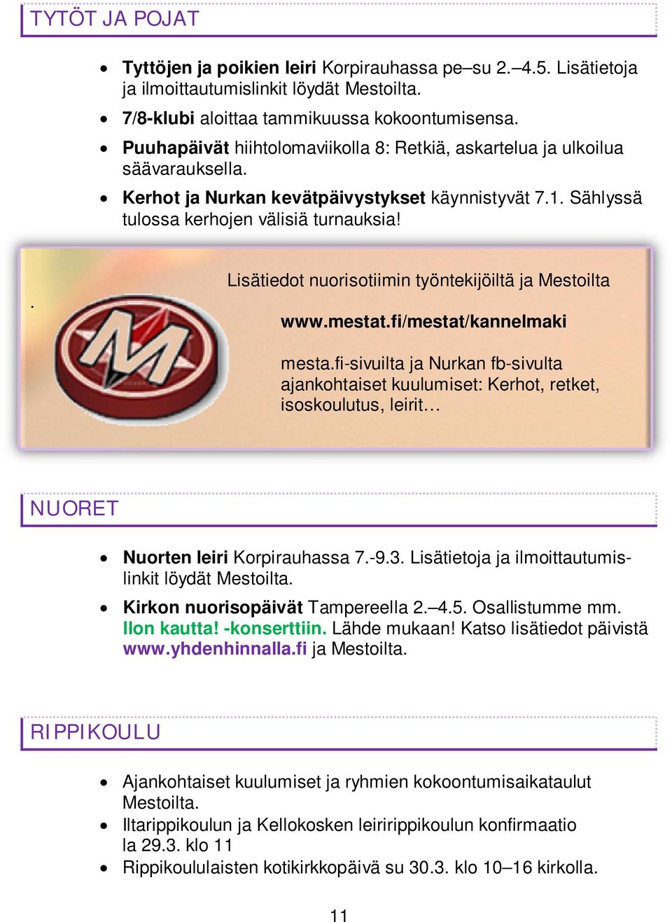 . Lisätiedot nuorisotiimin työntekijöiltä ja Mestoilta www.mestat.fi/mestat/kannelmaki mesta.