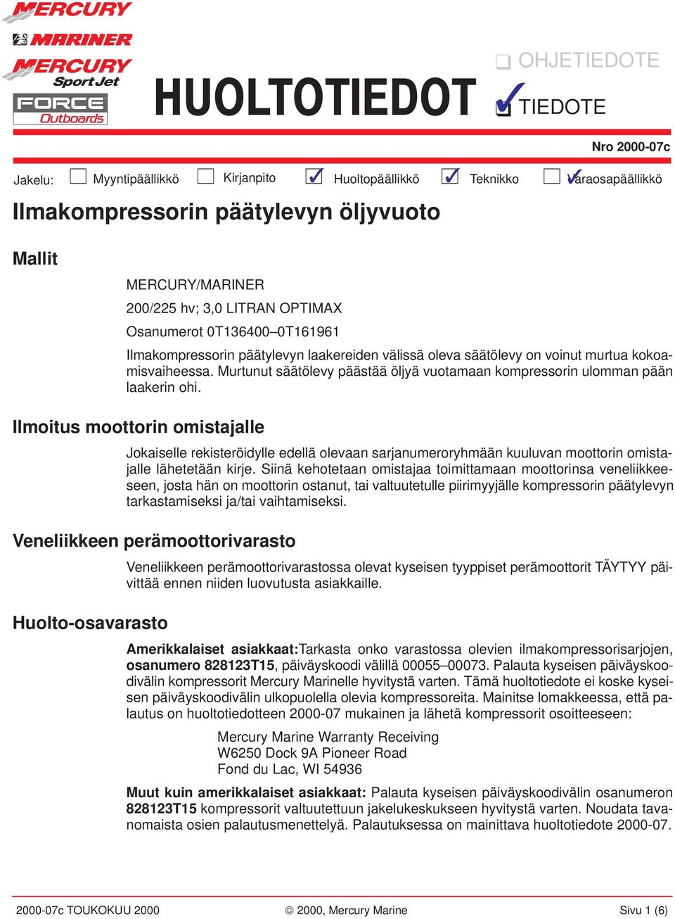 Ilmoitus moottorin omistjlle Jokiselle rekisteröidylle edellä olevn srjnumeroryhmään kuuluvn moottorin omistjlle lähetetään kirje.