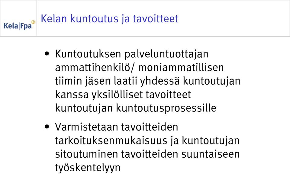 tavoitteet kuntoutujan kuntoutusprosessille Varmistetaan tavoitteiden