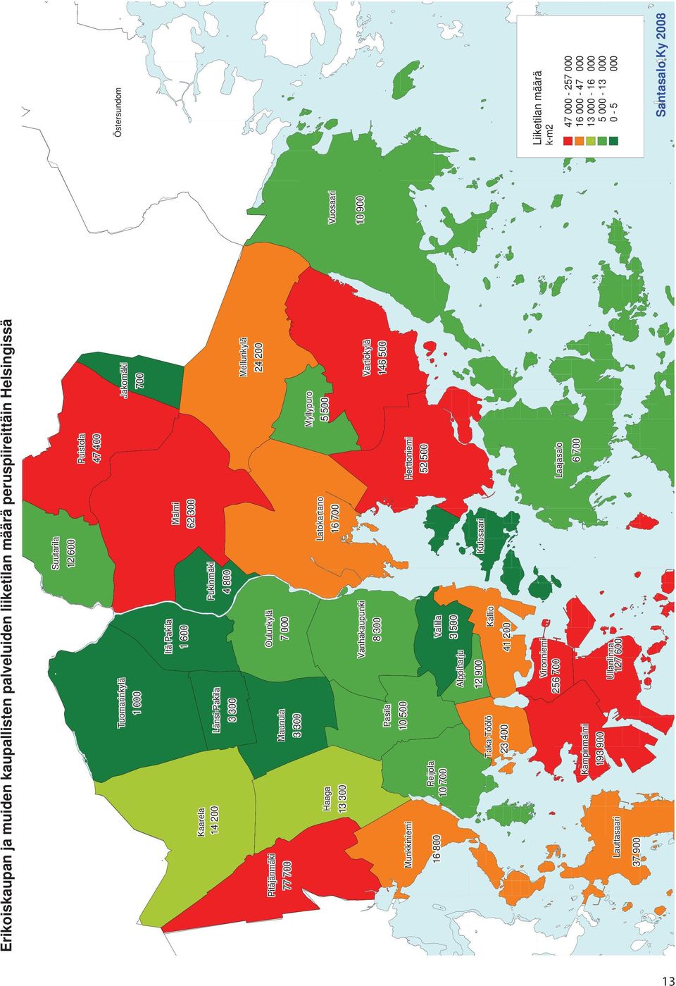 Reijola 10 700 Pasila 10 500 Alppiharju Vanhakaupunki 8 300 Vallila 3 500 Herttoniemi 52 500 Vartiokylä 146 500 Taka-Töölö 23 400 12 900 41 200 Kallio Kulosaari Lauttasaari 37 900