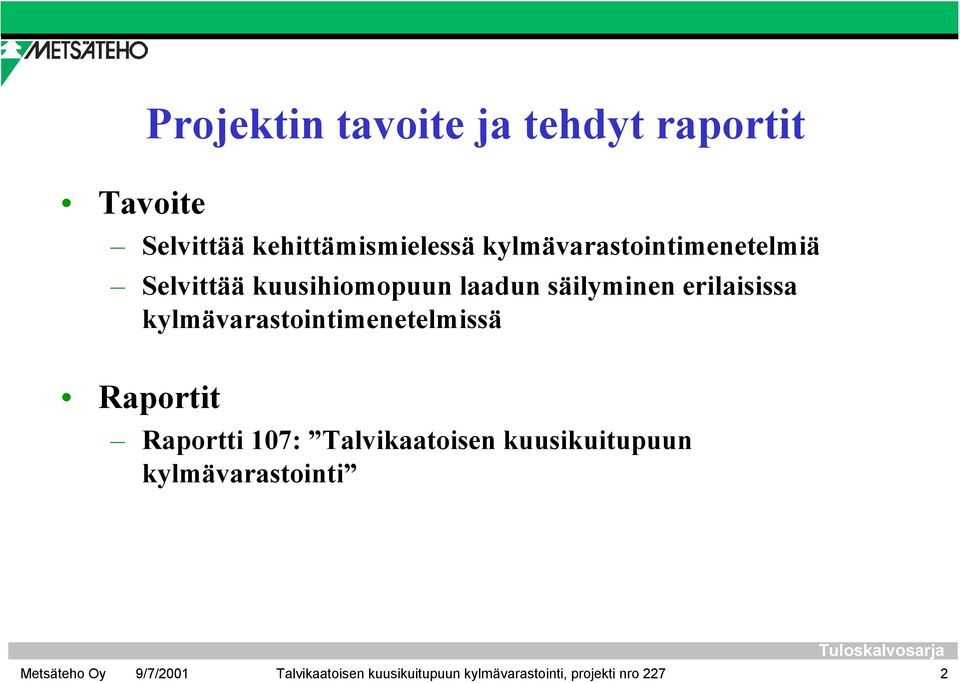 erilaisissa kylmävarastointimenetelmissä Raportit Raportti 107: Talvikaatoisen