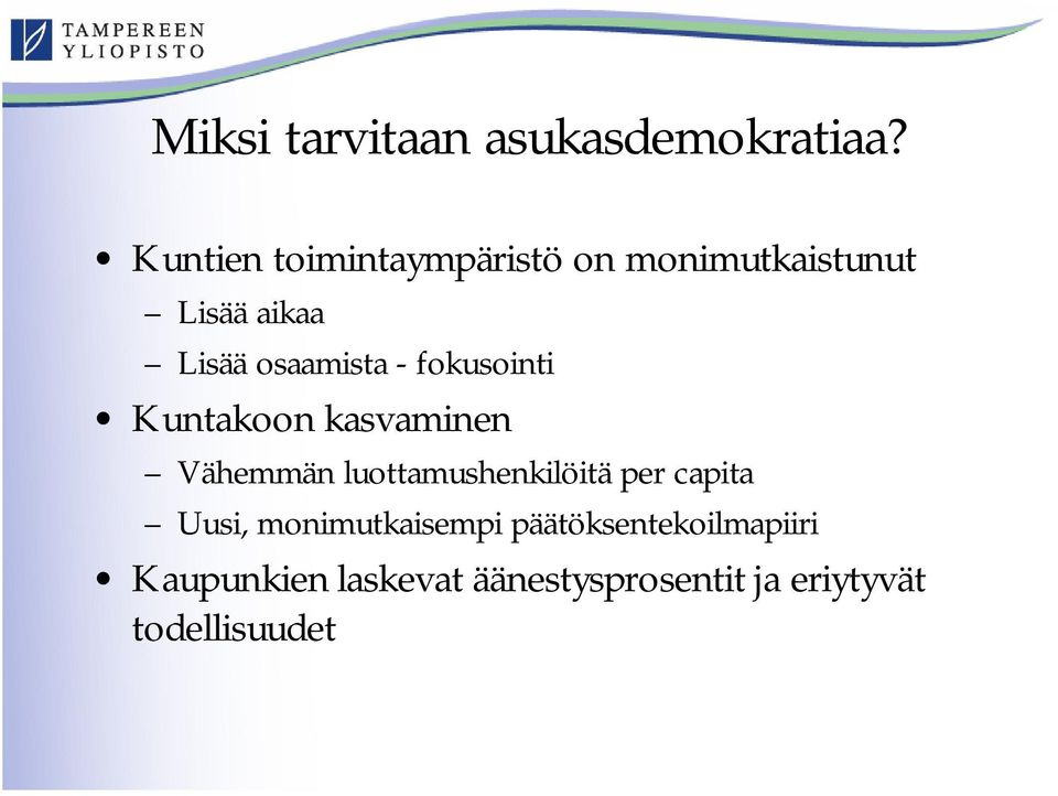 osaamista - fokusointi Kuntakoon kasvaminen Vähemmän luottamushenkilöitä