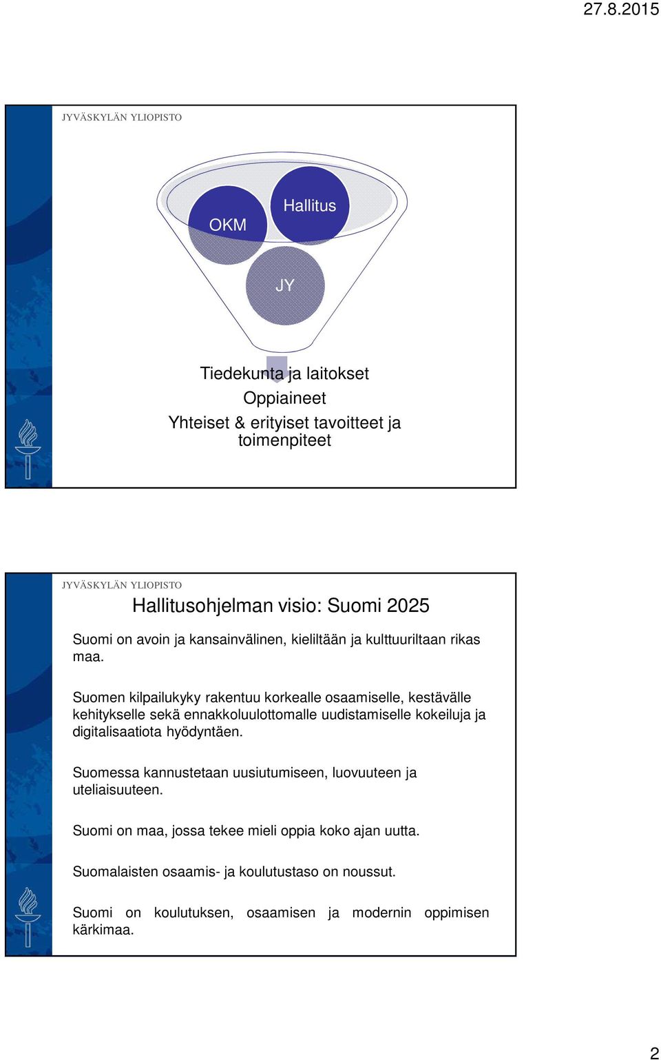 Suomen kilpailukyky rakentuu korkealle osaamiselle, kestävälle kehitykselle sekä ennakkoluulottomalle uudistamiselle kokeiluja ja digitalisaatiota