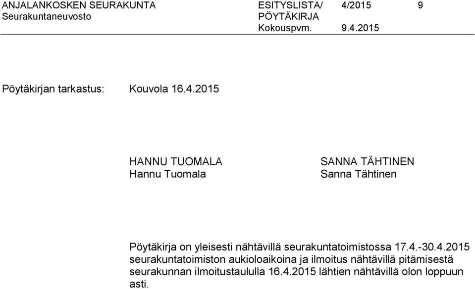 2015 HANNU TUOMALA Hannu Tuomala SANNA TÄHTINEN Sanna Tähtinen Pöytäkirja on yleisesti