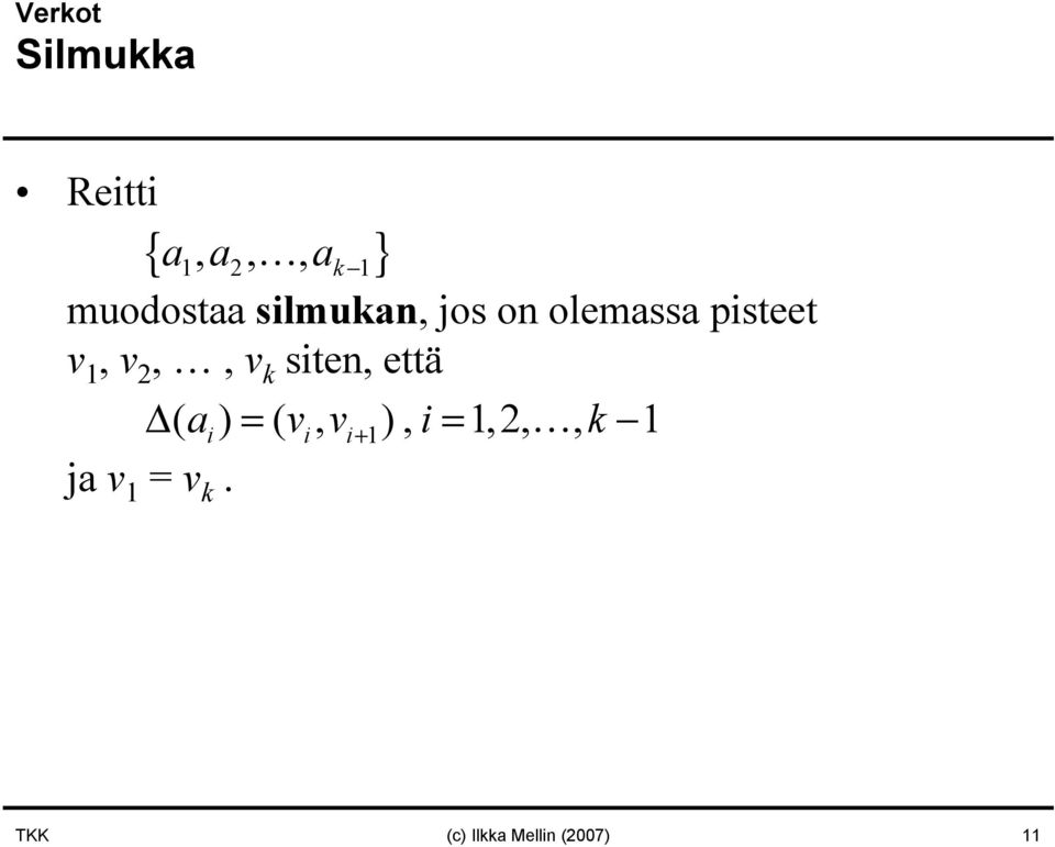 v k siten, että ( ai) = ( vi, vi+ 1), i=