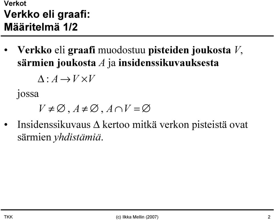 insidenssikuvauksesta : A V V jossa V, A, A V =