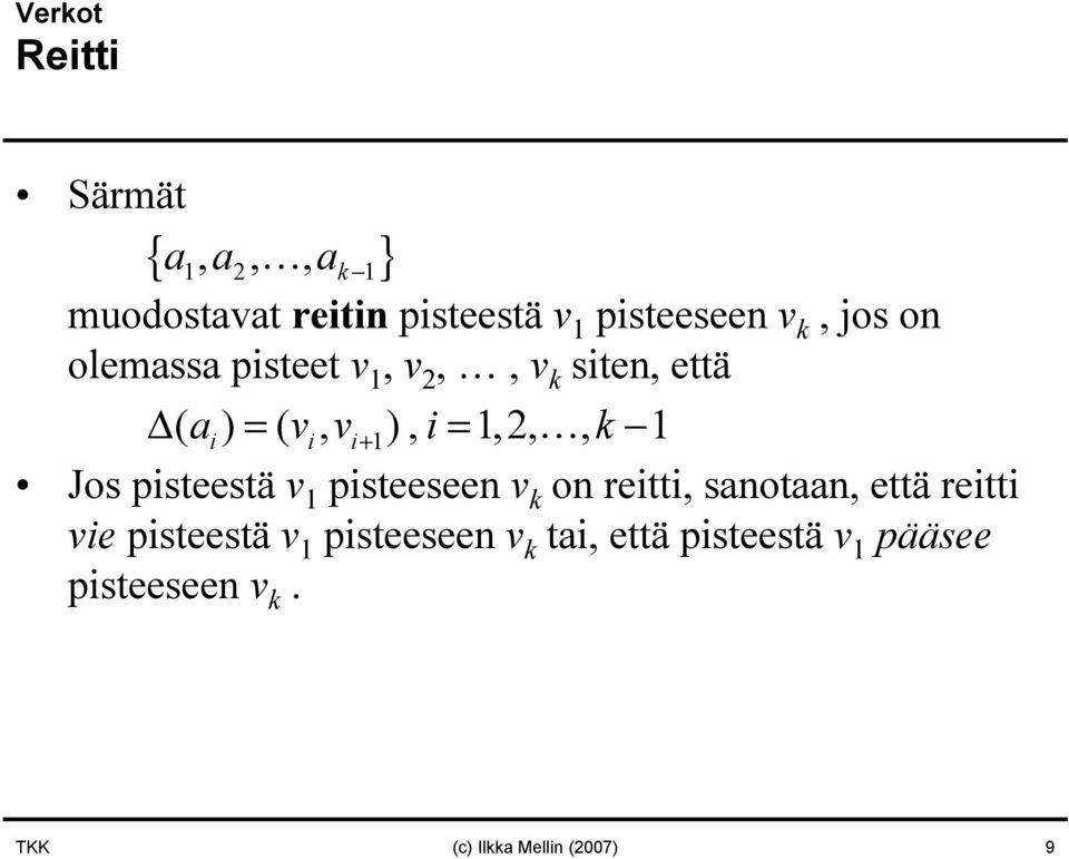 pisteestä v 1 pisteeseen v k on reitti, sanotaan, että reitti vie pisteestä v 1