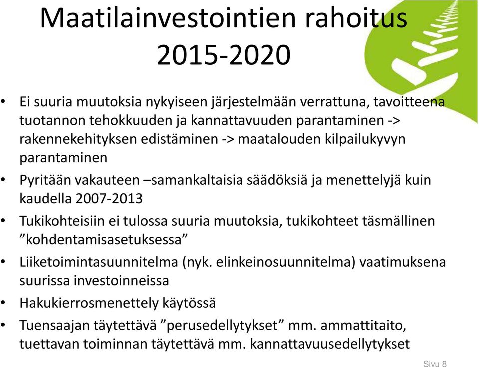 Tukikohteisiin ei tulossa suuria muutoksia, tukikohteet täsmällinen kohdentamisasetuksessa Liiketoimintasuunnitelma (nyk.