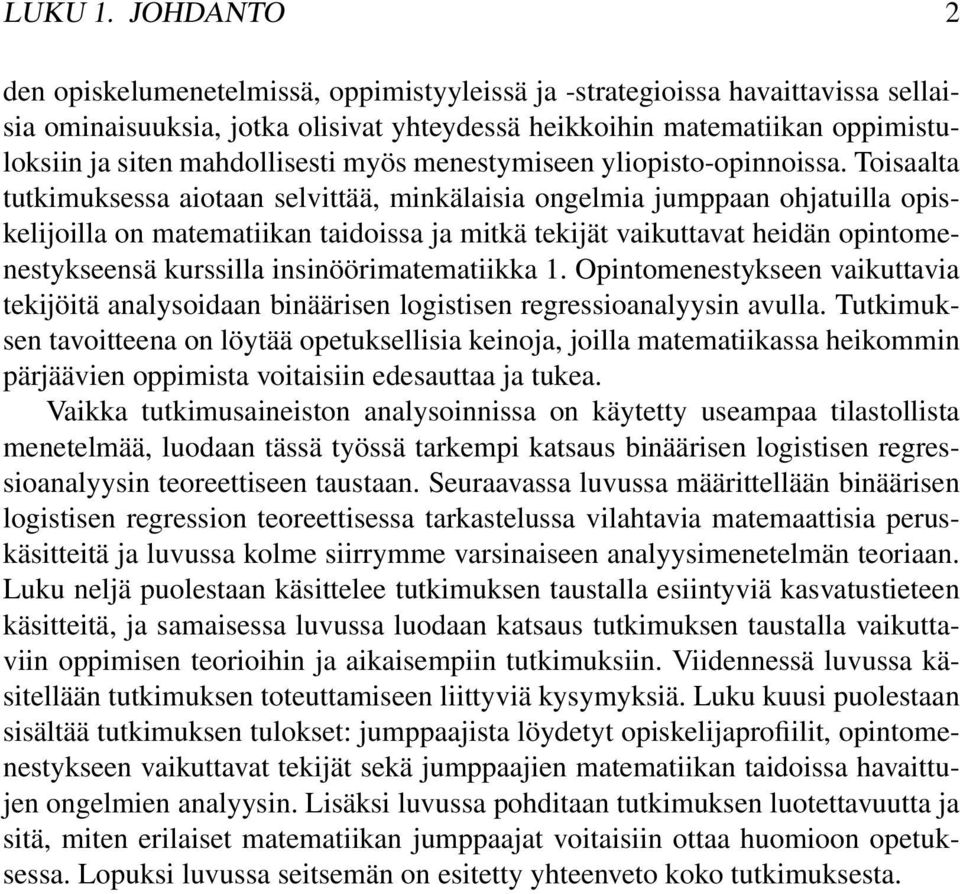 mahdollisesti myös menestymiseen yliopisto-opinnoissa.
