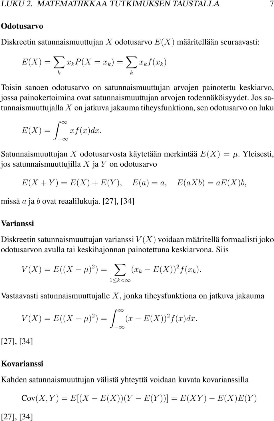 satunnaismuuttujan arvojen painotettu keskiarvo, jossa painokertoimina ovat satunnaismuuttujan arvojen todennäköisyydet.