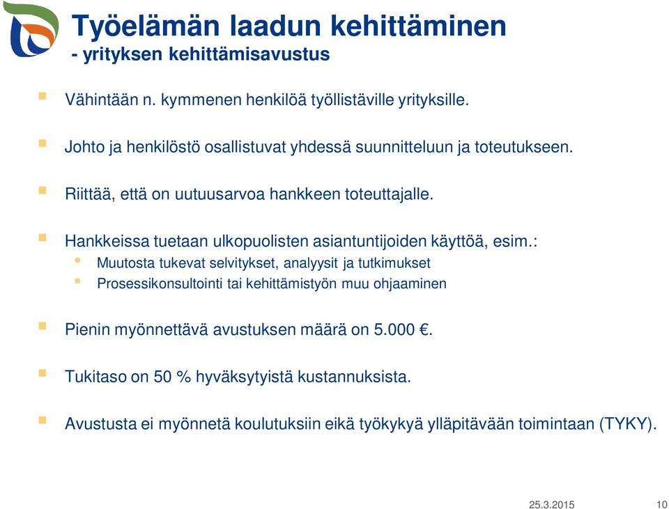 Hankkeissa tuetaan ulkopuolisten asiantuntijoiden käyttöä, esim.