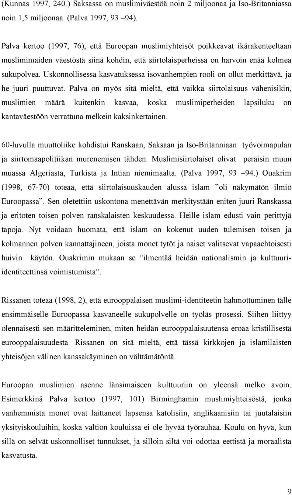 Uskonnollisessa kasvatuksessa isovanhempien rooli on ollut merkittävä, ja he juuri puuttuvat.