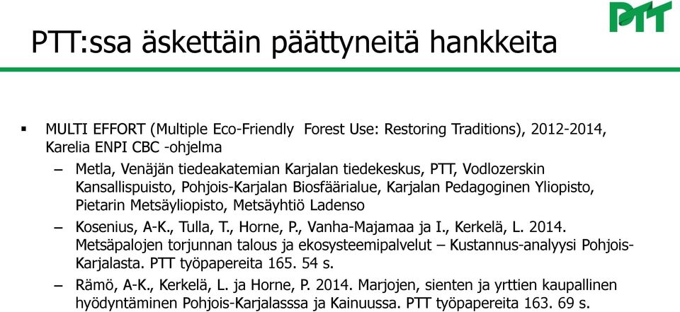 Ladenso Kosenius, A-K., Tulla, T., Horne, P., Vanha-Majamaa ja I., Kerkelä, L. 2014.