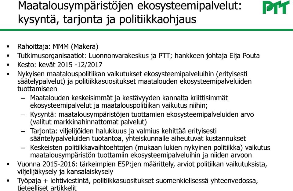 keskeisimmät ja kestävyyden kannalta kriittisimmät ekosysteemipalvelut ja maatalouspolitiikan vaikutus niihin; Kysyntä: maatalousympäristöjen tuottamien ekosysteemipalveluiden arvo (valitut