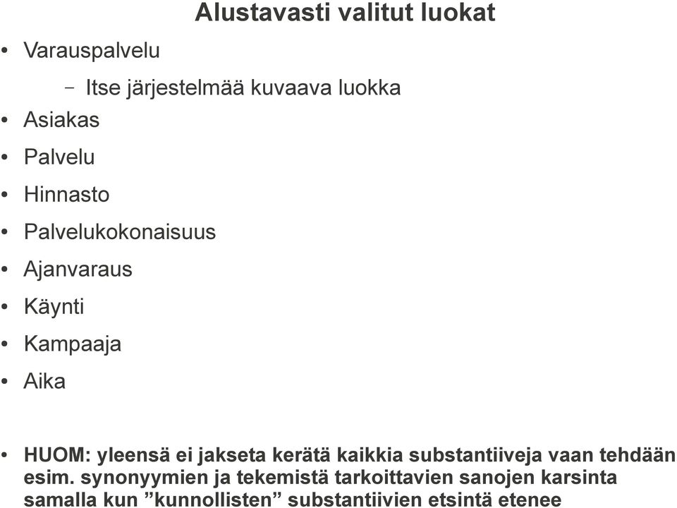 ei jakseta kerätä kaikkia substantiiveja vaan tehdään esim.