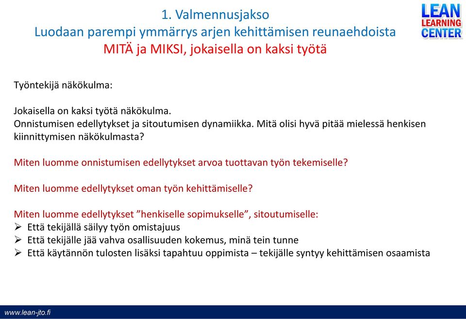 Miten luomme onnistumisen edellytykset arvoa tuottavan työn tekemiselle? Miten luomme edellytykset oman työn kehittämiselle?