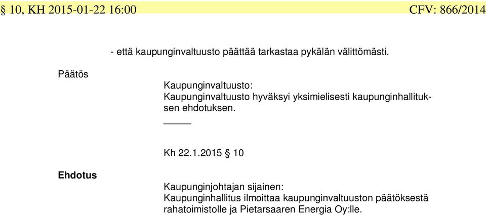 Päätös Kaupunginvaltuusto: Kaupunginvaltuusto hyväksyi yksimielisesti