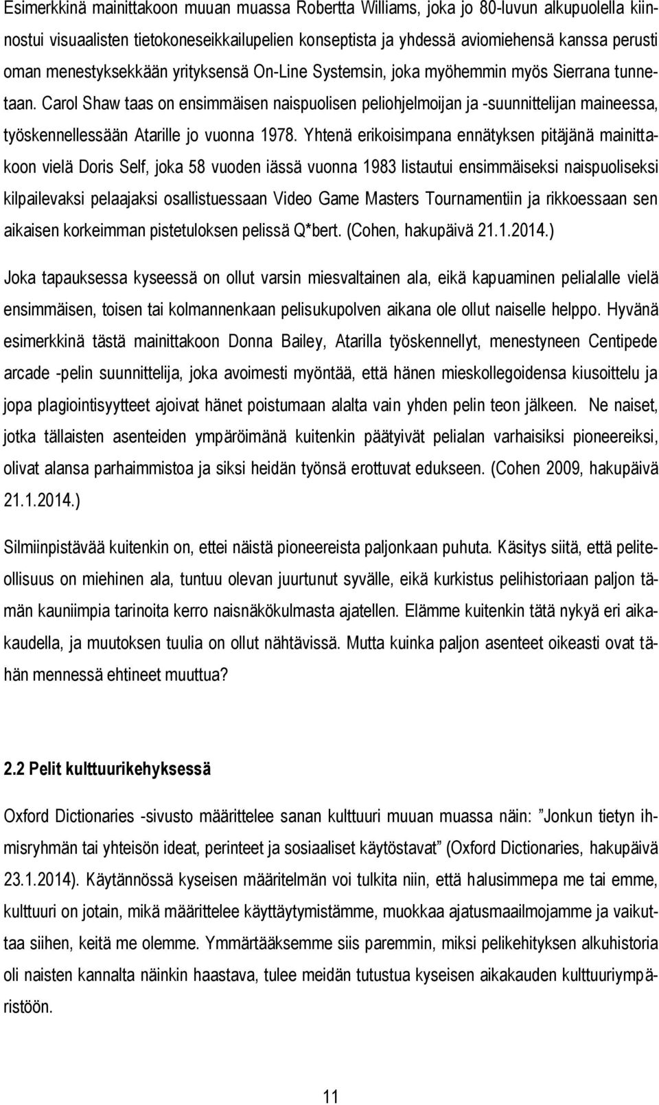 Carol Shaw taas on ensimmäisen naispuolisen peliohjelmoijan ja -suunnittelijan maineessa, työskennellessään Atarille jo vuonna 1978.