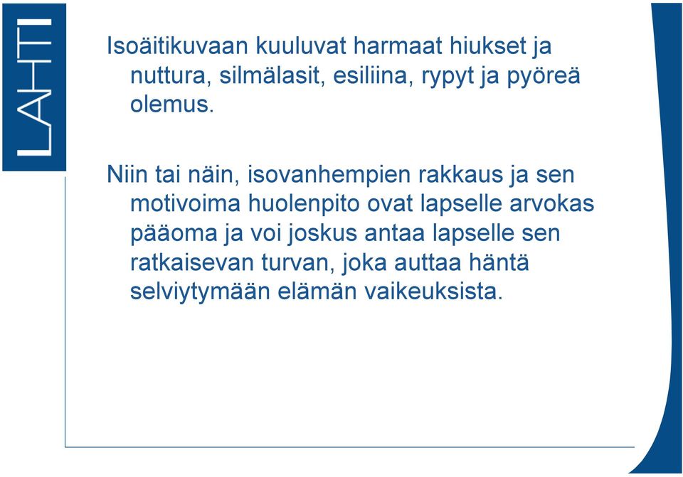 Niin tai näin, isovanhempien rakkaus ja sen motivoima huolenpito ovat