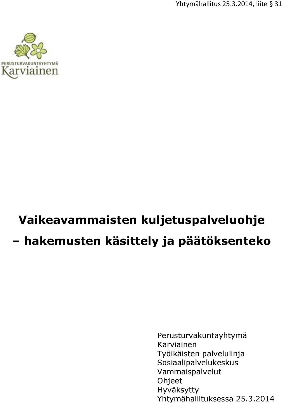 käsittely ja päätöksenteko Perusturvakuntayhtymä Karviainen