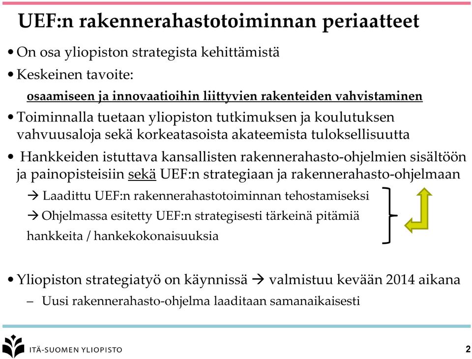 rakennerahasto-ohjelmien sisältöön ja painopisteisiin sekä UEF:n strategiaan ja rakennerahasto-ohjelmaan Laadittu UEF:n rakennerahastotoiminnan tehostamiseksi Ohjelmassa