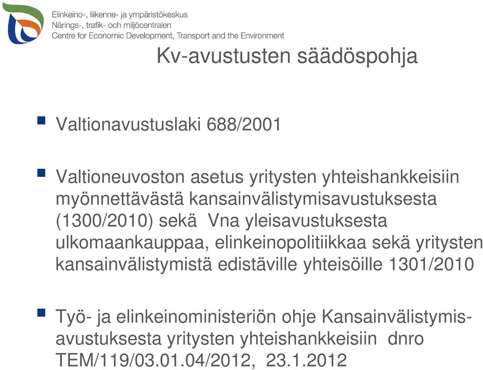 elinkeinopolitiikkaa sekä yritysten kansainvälistymistä edistäville yhteisöille 1301/2010 Työ- ja