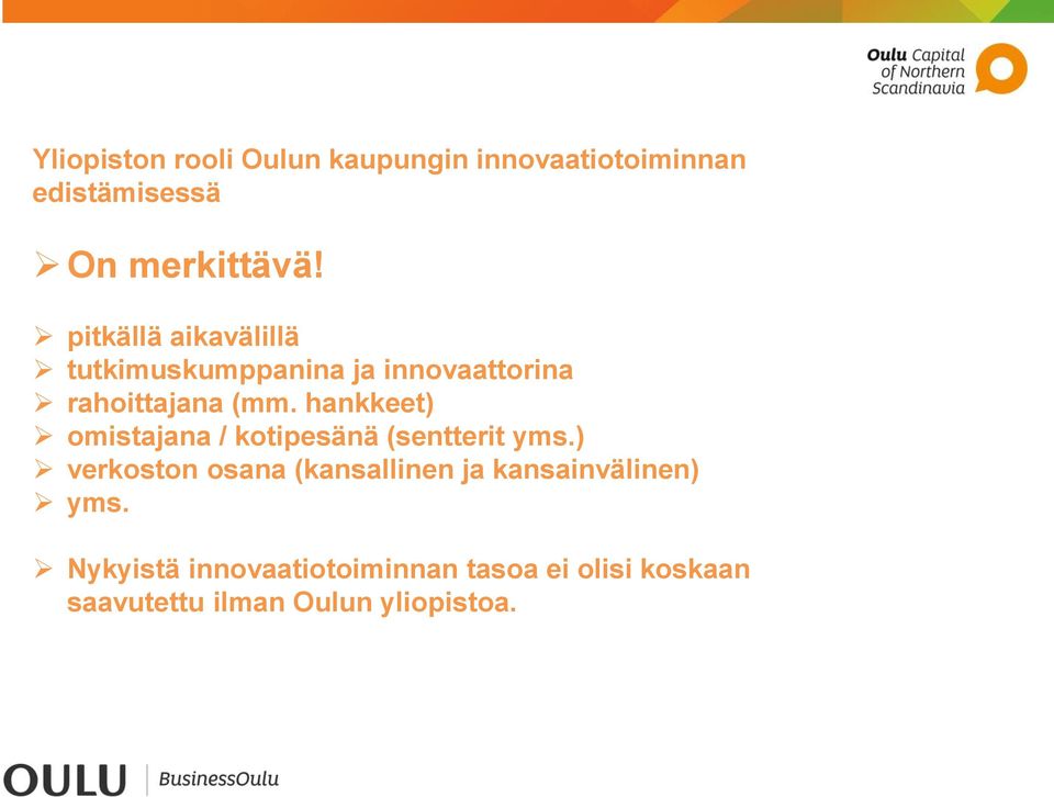 hankkeet) omistajana / kotipesänä (sentterit yms.