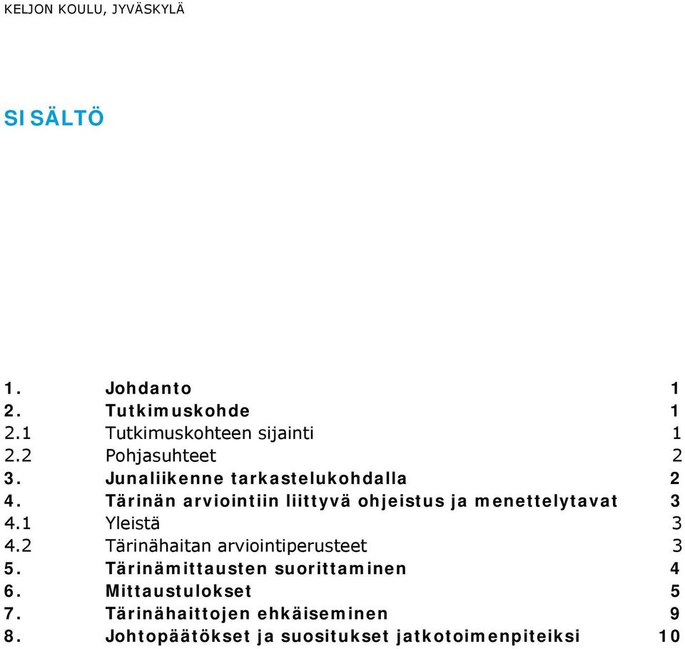 Tärinän arviointiin liittyvä ohjeistus ja menettelytavat 3 4.1 Yleistä 3 4.