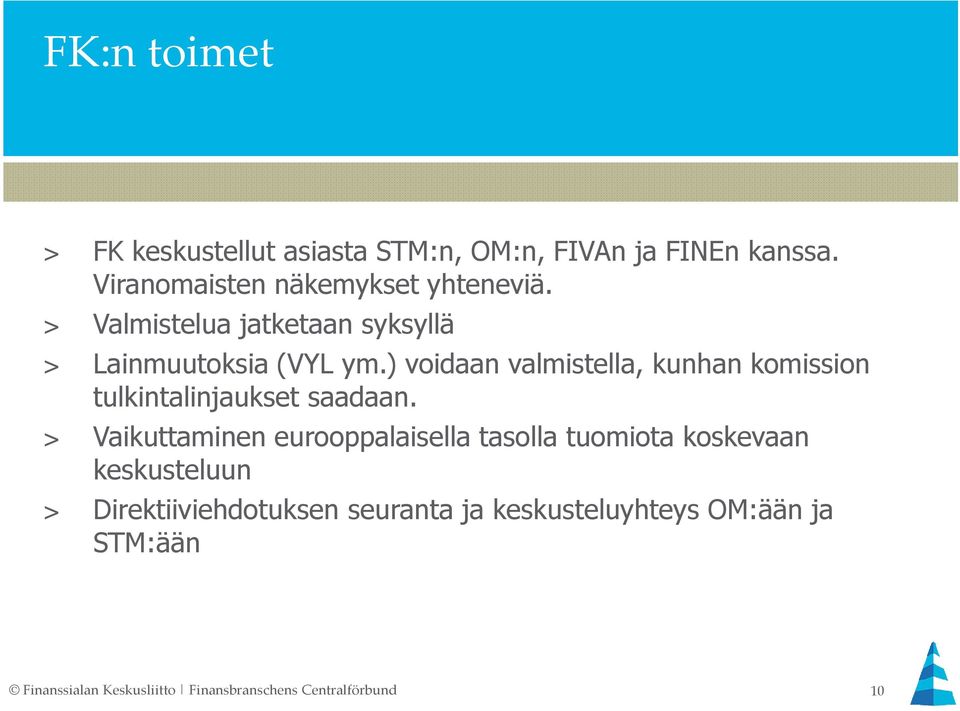 ) voidaan valmistella, kunhan komission tulkintalinjaukset saadaan.