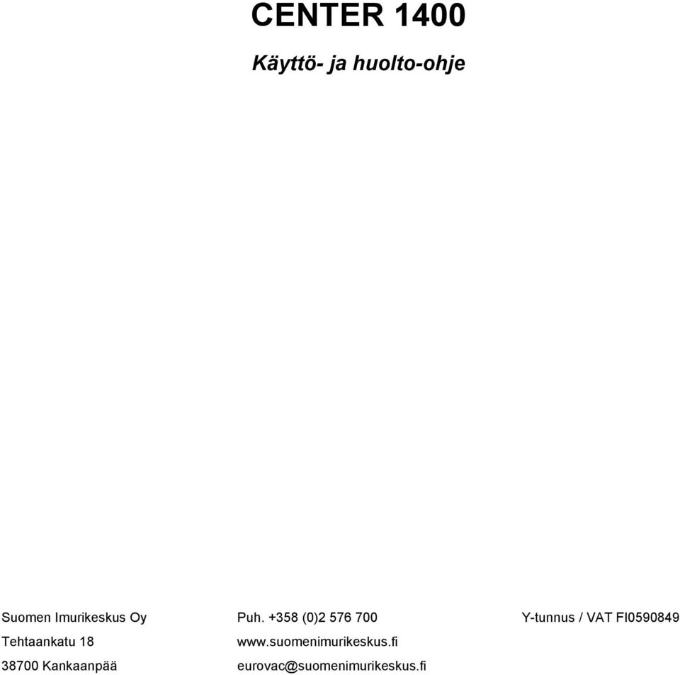 Puh. +358 (0)2 576 700 www.suomenimurikeskus.