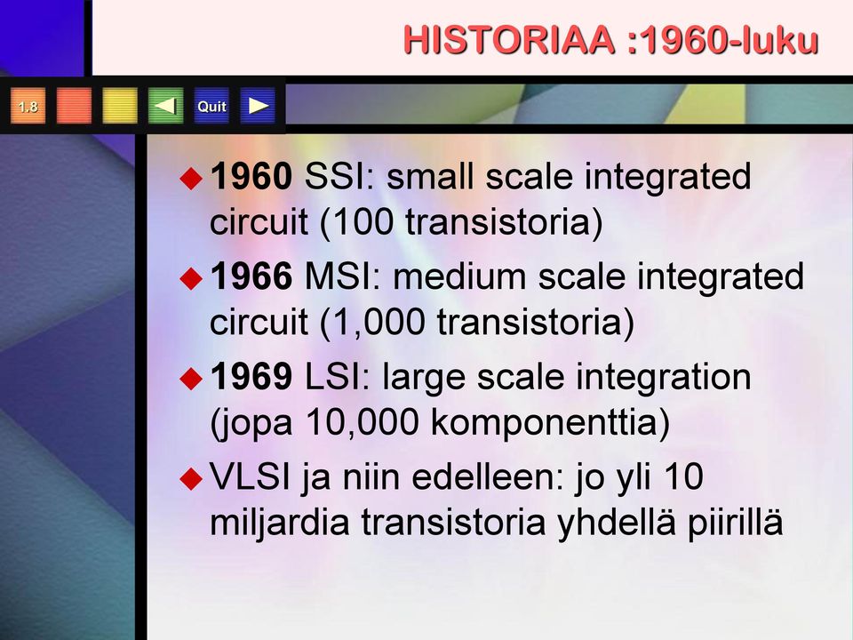 MSI: medium scale integrated circuit (1,000 transistoria) 1969 LSI: