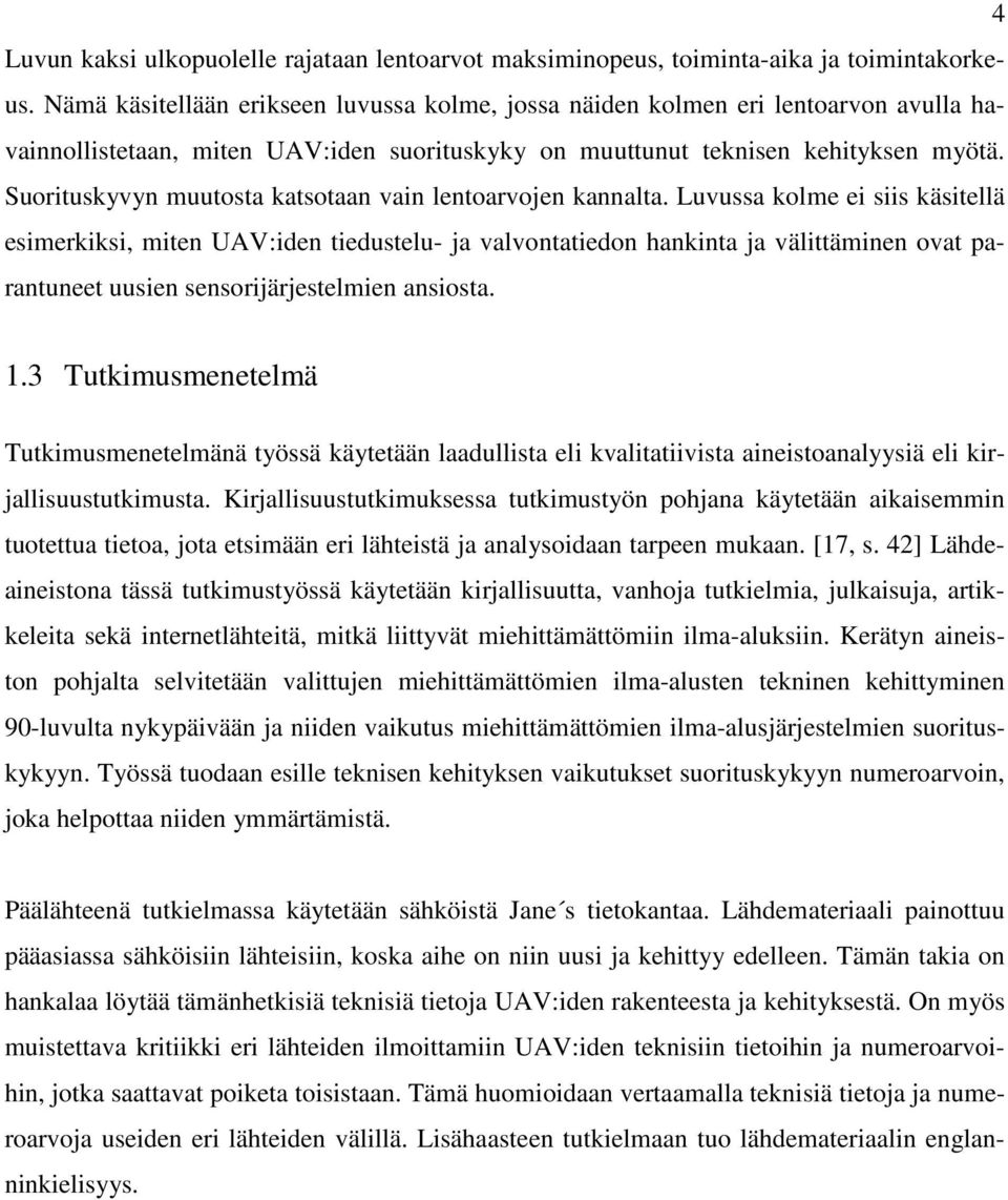 Suorituskyvyn muutosta katsotaan vain lentoarvojen kannalta.