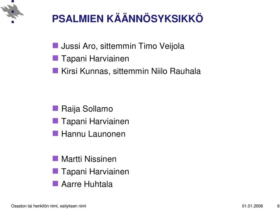 Tapani Harviainen Hannu Launonen Martti Nissinen Tapani