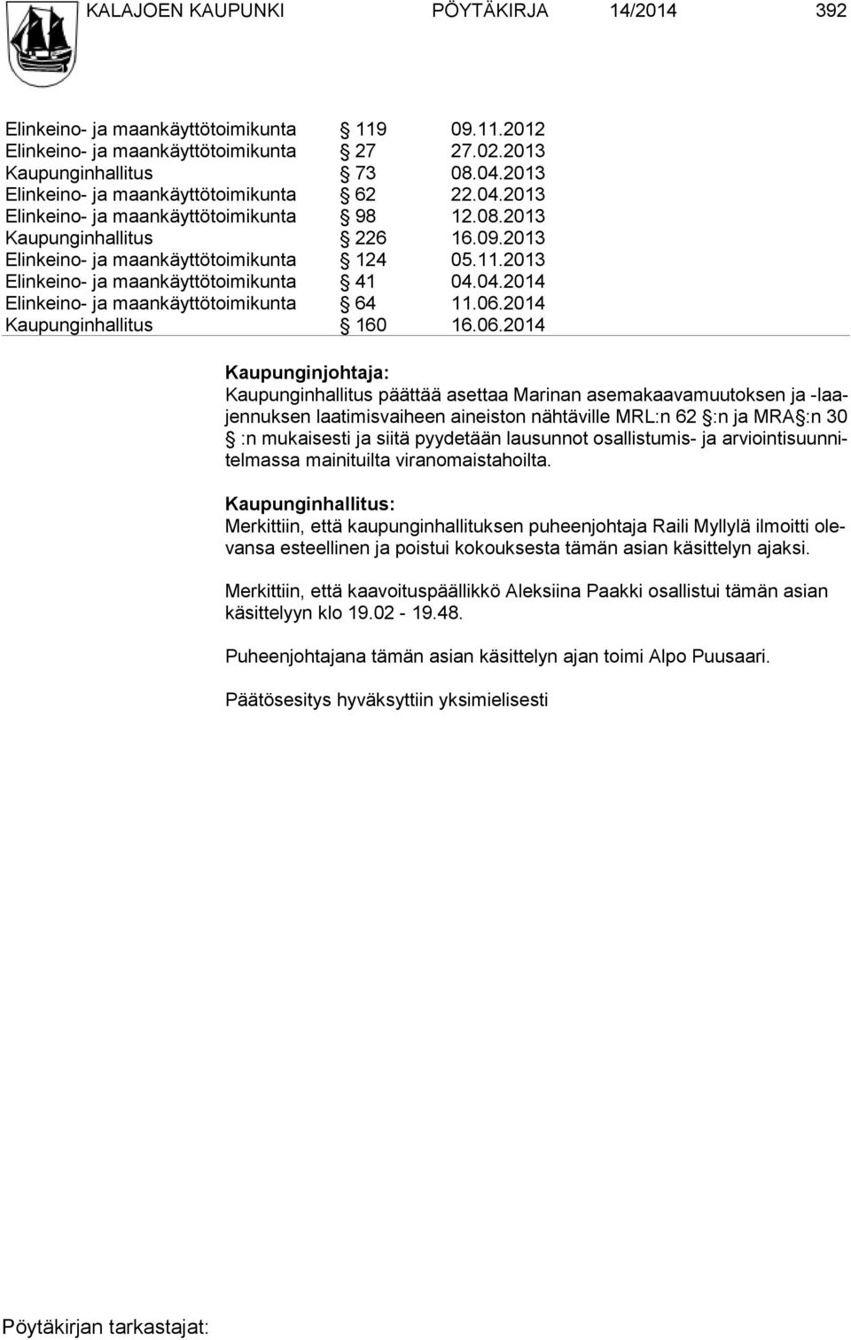 2013 Elinkeino- ja maankäyttötoimikunta 41 04.04.2014 Elinkeino- ja maankäyttötoimikunta 64 11.06.