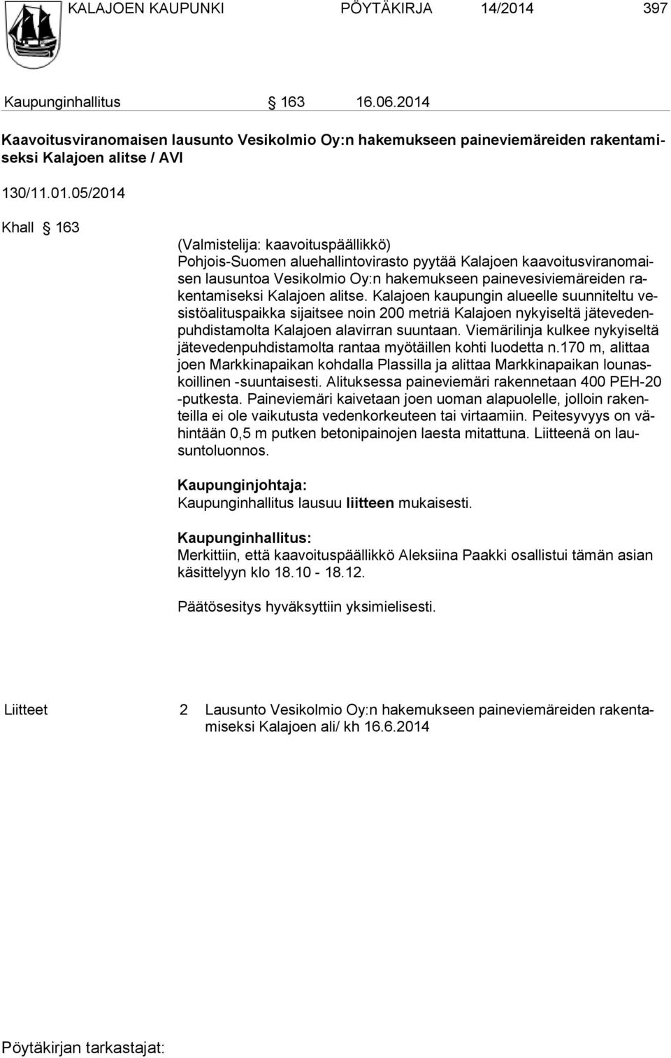 Kaavoitusviranomaisen lausunto Vesikolmio Oy:n hakemukseen paineviemäreiden rakentamiseksi Kalajoen alitse / AVI 130/11.01.