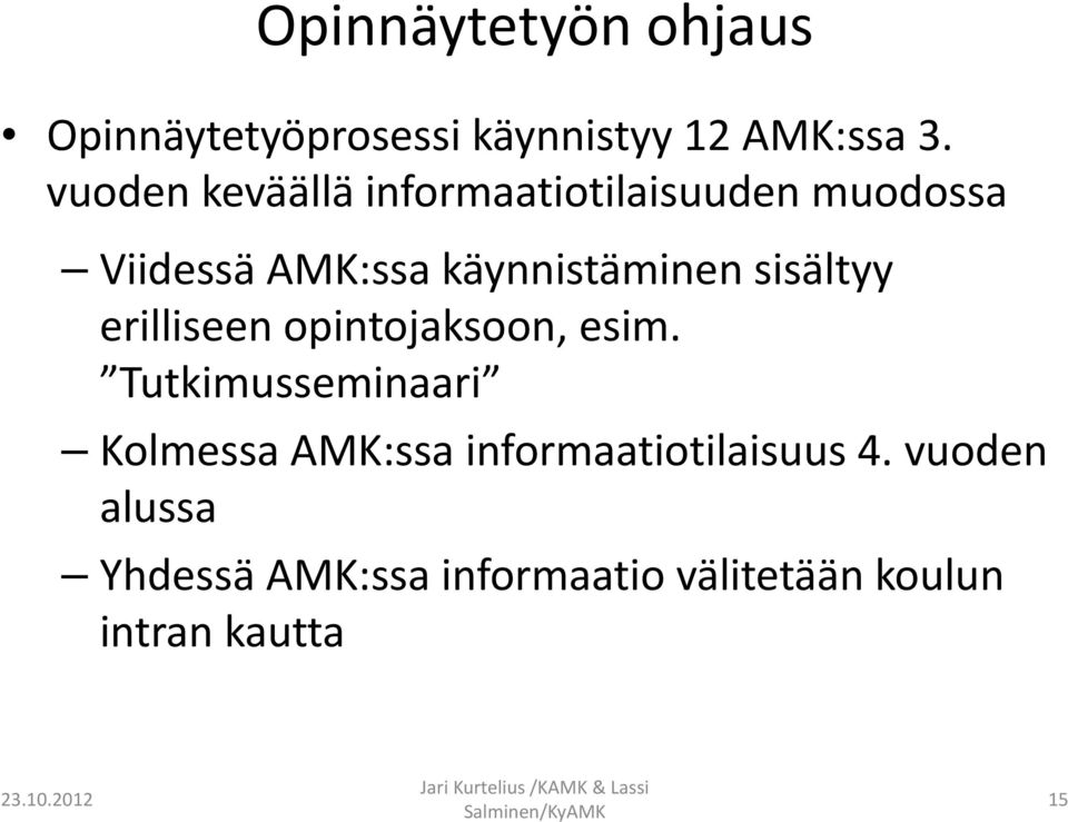 erilliseen opintojaksoon, esim. Tutkimusseminaari Kolmessa AMK:ssa informaatiotilaisuus 4.