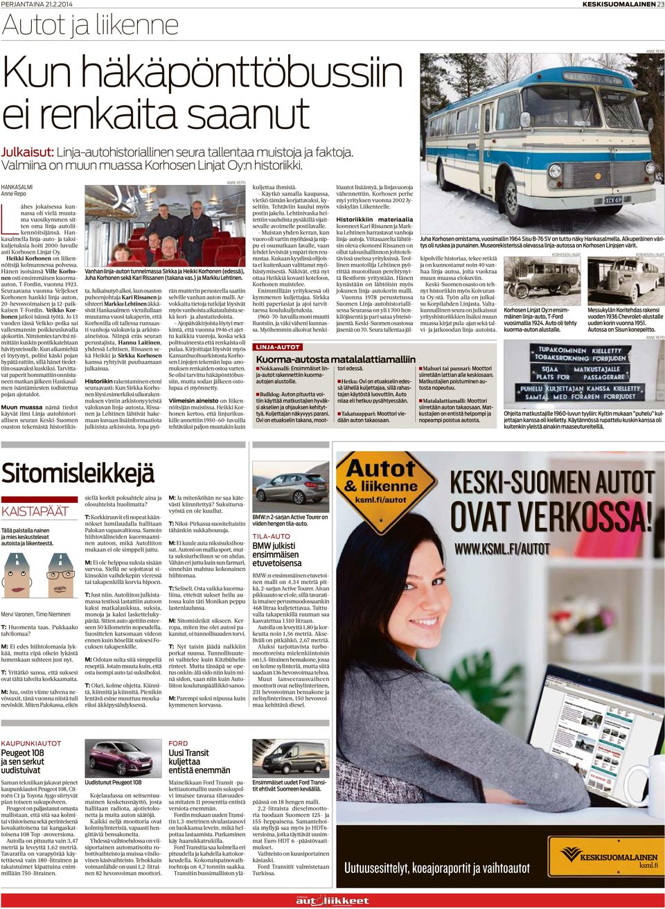Hankasalmella linja-auto- ja taksikuljetuksia hoiti 2000-luvulle asti Korhosen Linjat Oy. Heikki Korhonen on liikennöitsijä kolmannessa polvessa.