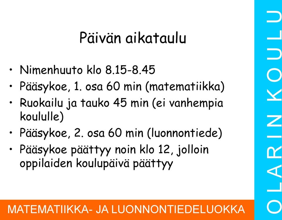 vanhempia koululle) Pääsykoe, 2.