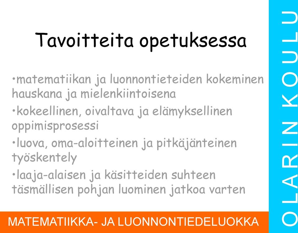 oppimisprosessi luova, oma-aloitteinen ja pitkäjänteinen työskentely