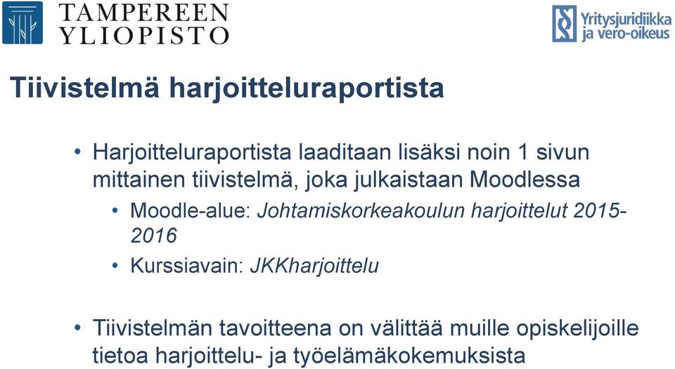 Johtamiskorkeakoulun harjoittelut 2015-2016 Kurssiavain: JKKharjoittelu