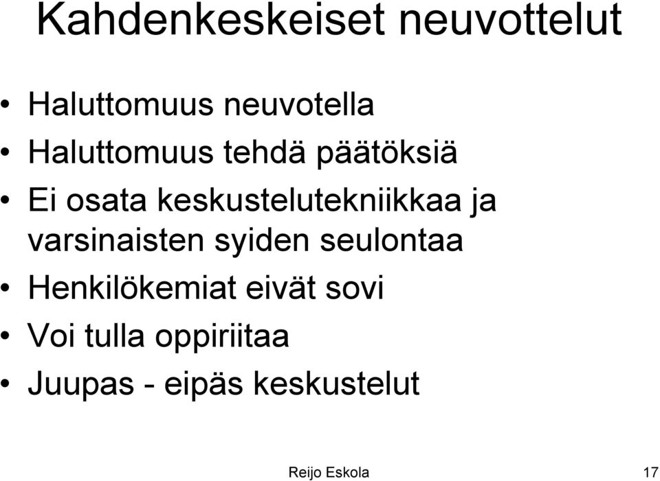 ja varsinaisten syiden seulontaa Henkilökemiat eivät sovi