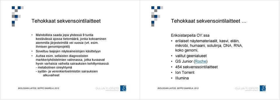 sellaisten diagnostisten markkeriyhdistelmien valinnassa, jotka kuvaavat hyvin varhaisia vaiheita sairauksien kehittymisessä - metabolinen oireyhtymä - sydän- ja