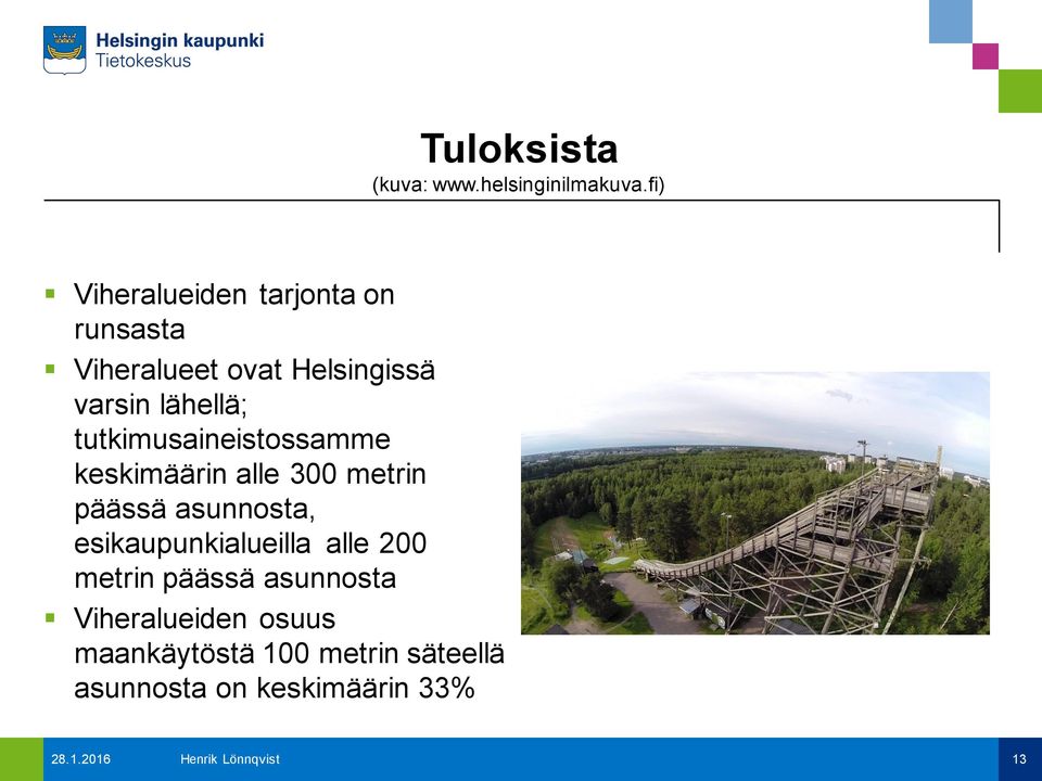 tutkimusaineistossamme keskimäärin alle 300 metrin päässä asunnosta, esikaupunkialueilla