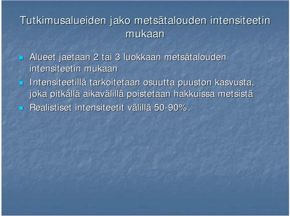 Intensiteetillä tarkoitetaan osuutta puuston kasvusta, joka pitkällä