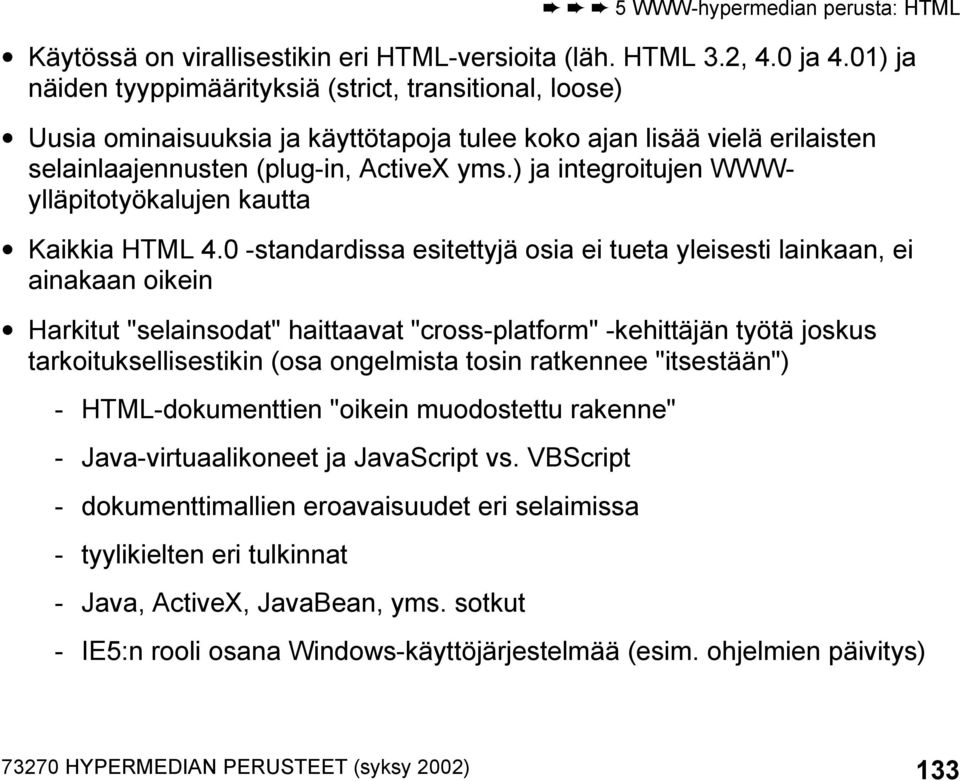 ) ja integroitujen WWWylläpitotyökalujen kautta Kaikkia HTML 4.